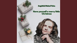 Have Yourself a Merry Little Christmas – (Acapella)