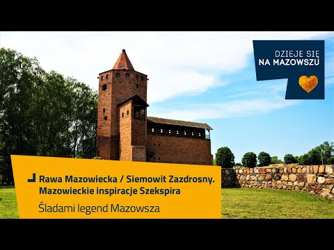 Śladami legend Mazowsza - Siemowit Zazdrosny. Mazowieckie inspiracje Szekspira / Rawa Mazowiecka