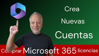 Crear Nuevas Cuentas en Microsoft 365 | compra licencias adicionales