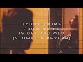 Teddy Swims - Growing Up Is Getting Old (Slowed + Reverb)