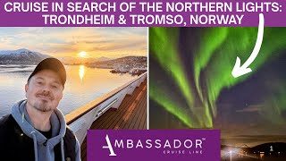 Ambassador Arctic Cruise to Tromsø, Norway: searching for the Northern Lights on a Cruise Ship