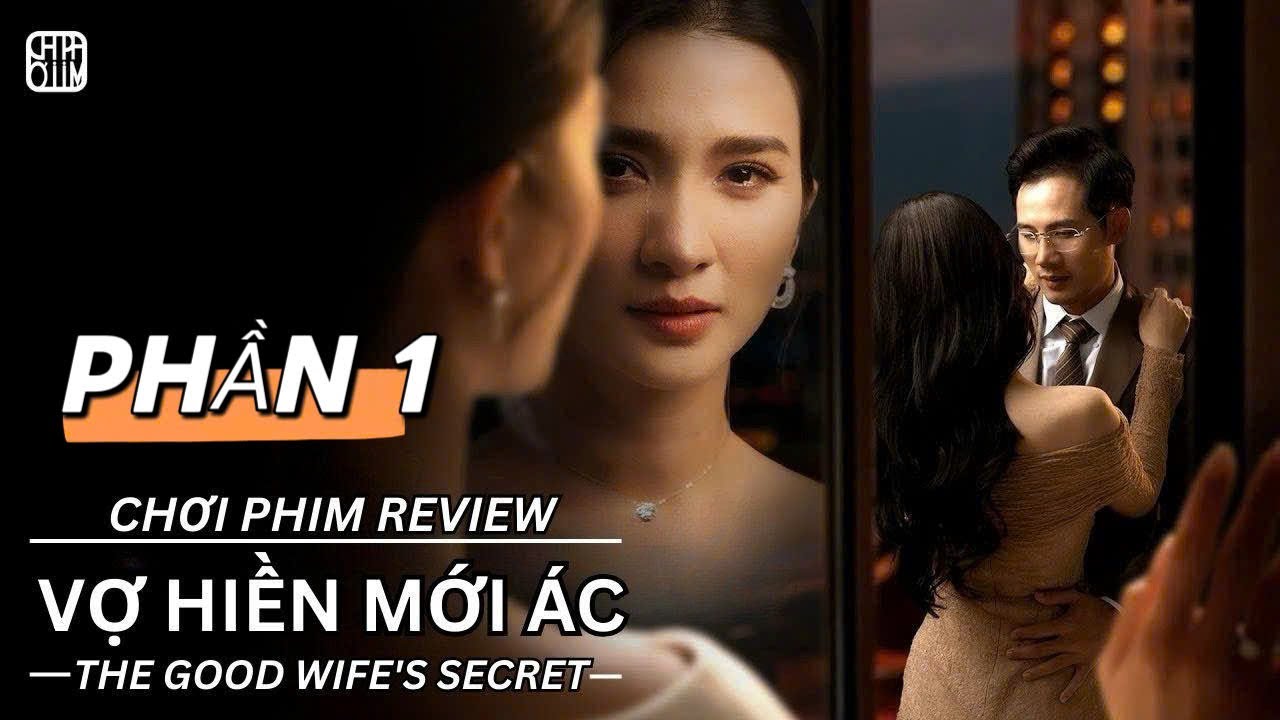 REVIEW PHIM: VỢ HIỀN MỚI ÁC PHẦN 1 - PHIM DRAMA GIA ĐÌNH VIỆT NAM