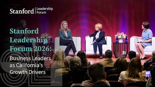 Stanford Leadership Forum 2026: Business Leaders as California’s Growth Drivers
