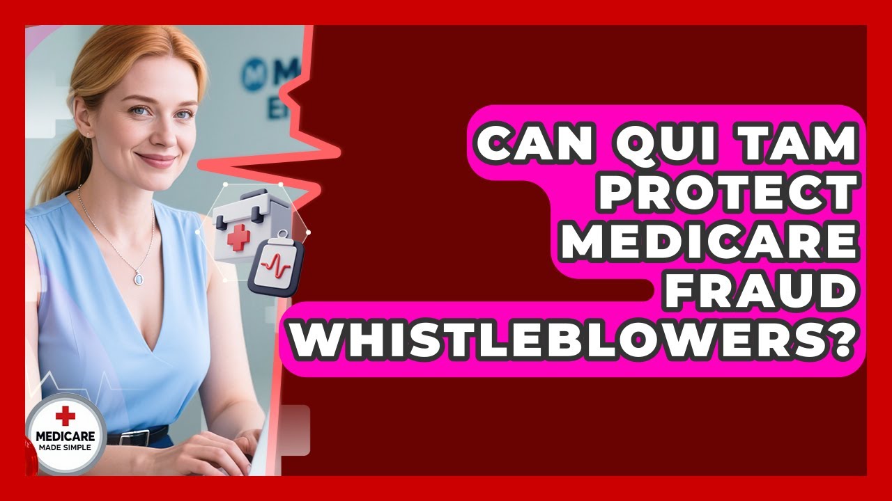Can Qui Tam Protect Medicare Fraud Whistleblowers? - Medicare Made Simple Guide