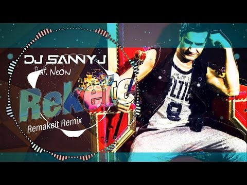Dj Sanny J Ft. Neon - Rekete - Remakeit Remix