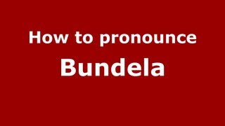 How to pronounce Bundela