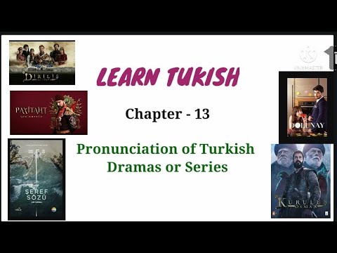 Learn Turkish, Lesson - 13 Pronunciation of Turkish Dramas or Series