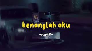 Kenanglah Aku - Naff (speed up + reverb)