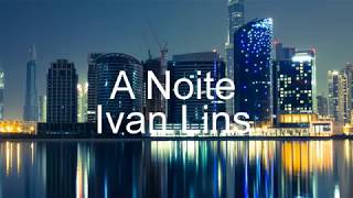 A Noite   Ivan Lins