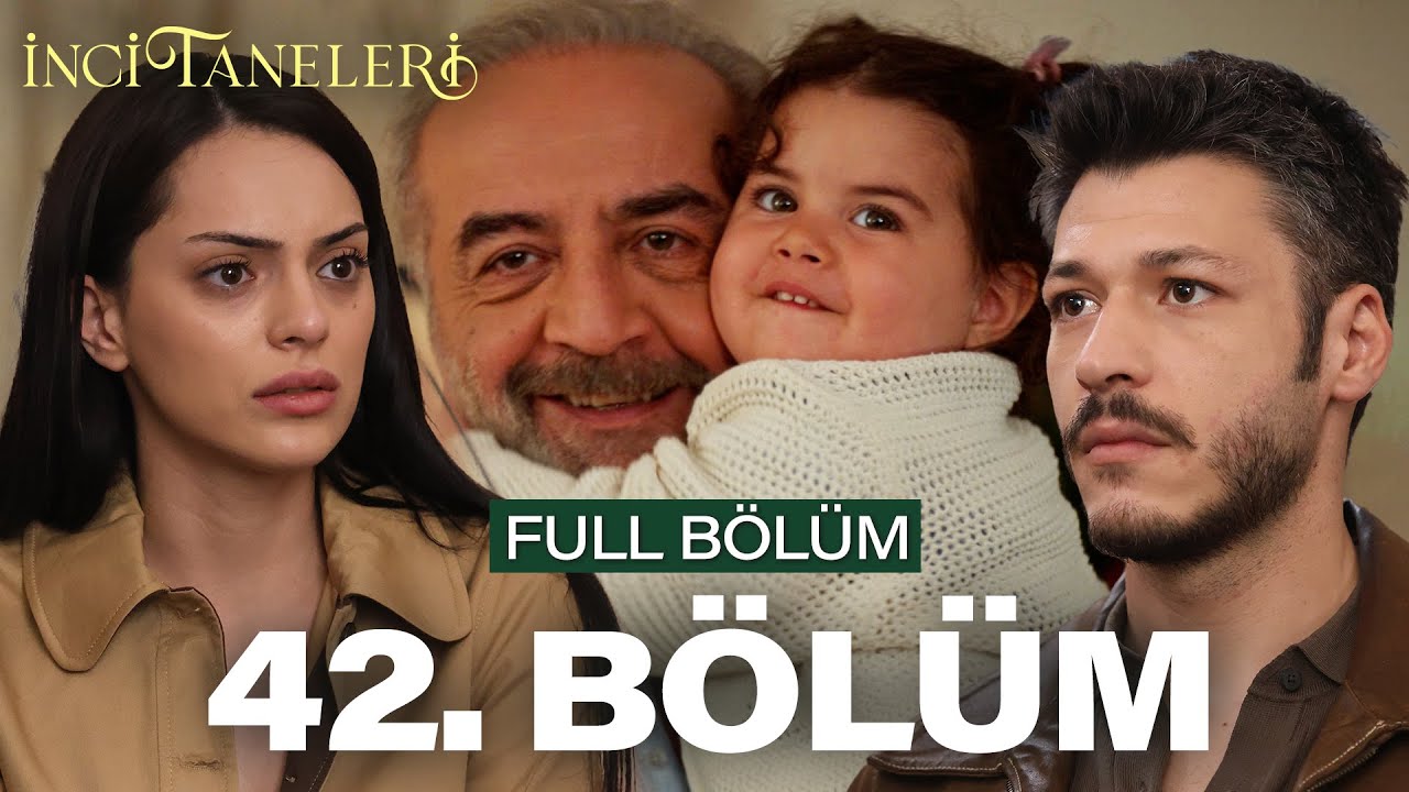 İnci Taneleri  42. Bölüm Full İzle