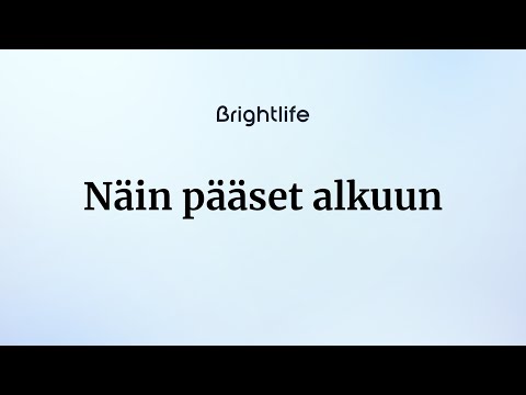 Näin pääset alkuun - Brightlife