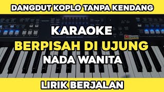 Download lagu Berpisah Di Ujung jalan - Dangdut Koplo Tanpa Kendang Karaoke Nada wanita mp3