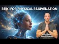 Reiki For Physical Rejuvenation Energy Healing
