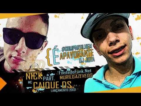 Mc Nick Part. Caique DS - É Apavorante ' ♪ ( DJ JOTA ) Lançamento Oficial 2013.