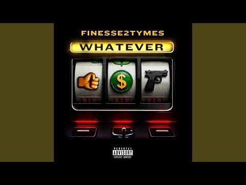 Finesse2tymes - Whatever