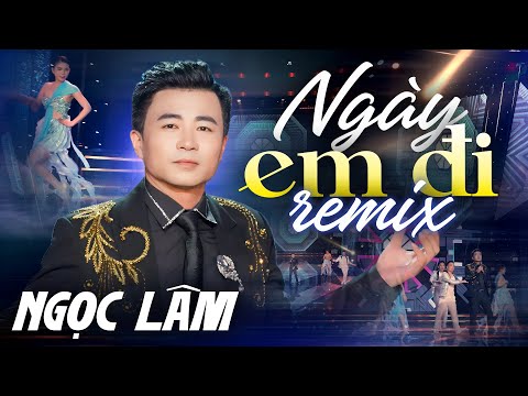 NGÀY EM RA ĐI (REMIX) - NGỌC LÂM | Tiếng còi vang, còi vang để mang em về đó | OFFICIAL MV 4K