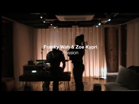 Franky Wah x Zoe Kypri - Passion (Live Session)