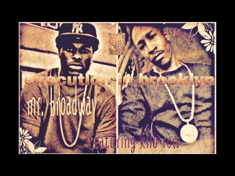 ~Execution In Brooklyn~Mr.Broadway Feat:Kilo Row