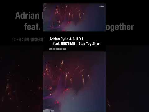 Adrian Fyrla & G.U.O.L. feat. BEDTIME - Stay Together #droponly #edm #progressivehouse