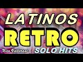 LATINOS RETRO HITS Luis Miguel Ricky Martin Cristian Castro Shakira Thalia Los Mejor Exitos