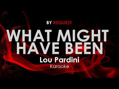 What Might Have Been Lou Pardini - karaoke