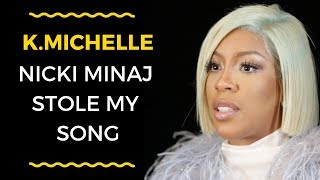 K Michelle: Nicki Minaj Stole My Song &amp; Ended Meek Mill Friendship