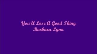 You'll Lose A Good Thing - Barbara Lynn (Lyrics)