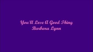 You'll Lose A Good Thing - Barbara Lynn (Lyrics)