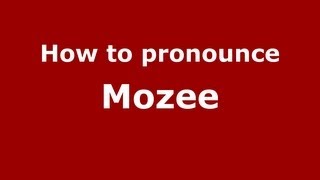 How to pronounce Mozee