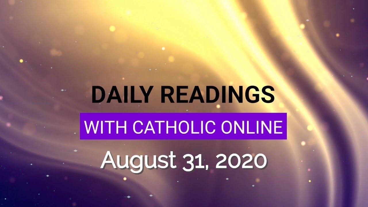 Catholic Daily Mass Reading Monday 31st August 2020 Catholic Daily Mass Reading Monday 31st August 2020