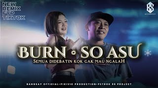 Download lagu BURN X SO ASU REMIX FYP TIKTOK BANGSAY |  PETROK 96 PROJECT mp3
