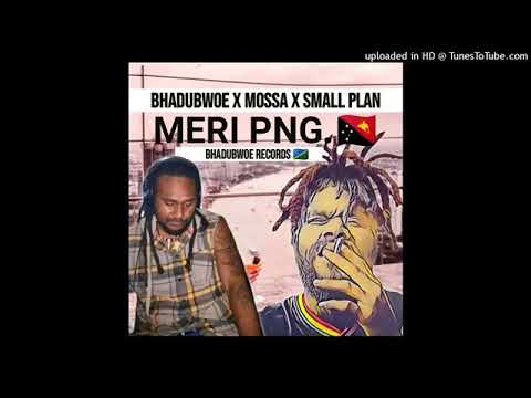 BHADUBWOE X MOSSA X SMALL PLAN - Meri PNG