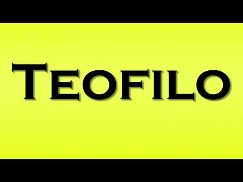 Pronunciation of Teofilo