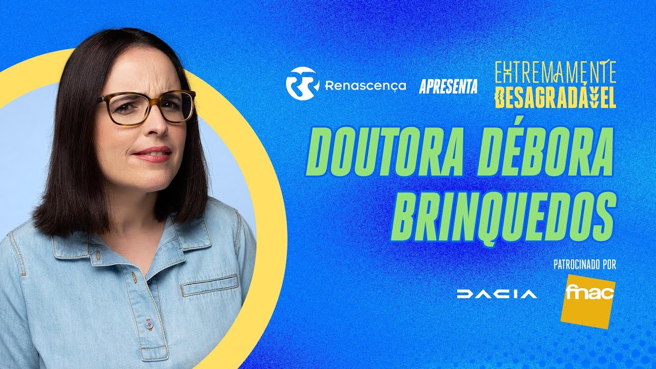 Doutora Débora Brinquedos - Extremamente Desagradável