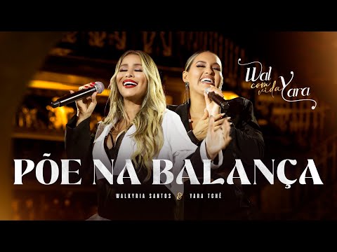 PÕE NA BALANÇA - Walkyria Santos, Yara Tchê (Wal com Vida)