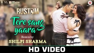 Tere Sang Yaara Remix by Shilpi Sharma | Rustom | Askhay Kumar &amp; Ileana Dcruz | Arko