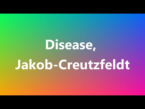 Disease, Jakob-Creutzfeldt - Medical Meaning and Pronunciation