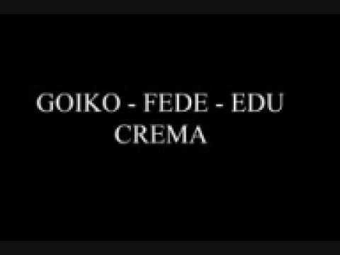 Goiko - Fede - Edu "CREMA"