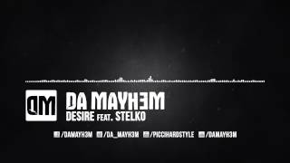 Da Mayh3m feat. Steklo - Desire (Official Preview)