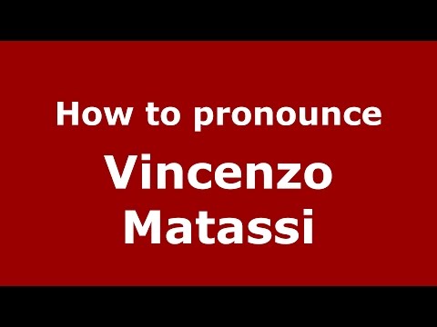 How to pronounce Vincenzo Matassi (Italian/Italy)  - PronounceNames.com