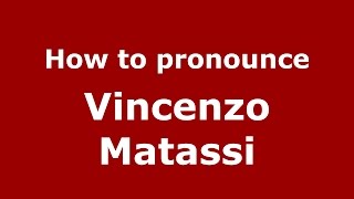 How to pronounce Vincenzo Matassi