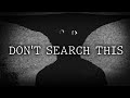 DO NOT SEARCH THIS ON YOUTUBE…