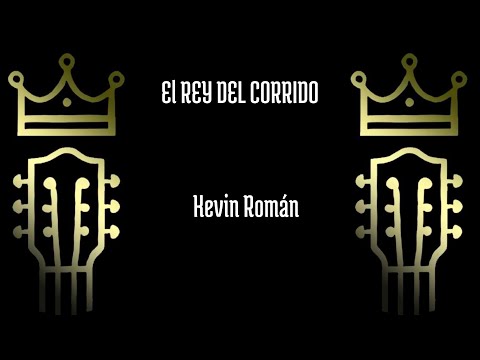 Kevin Román  – El Rey del Corrido