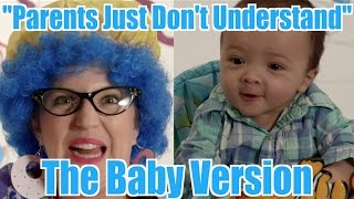 A Baby's Remix of "Parents Just Don't Understand"