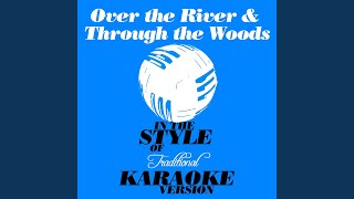 Over the River &amp; Through the Woods (In the Style of Traditional) (Karaoke Version)