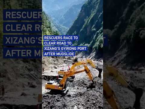 Rescuers race to clear road to Xizang's Gyirong Port after mudslide