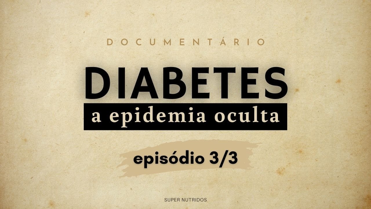 Diabetes - A Epidemia Oculta | Episódio 3/3