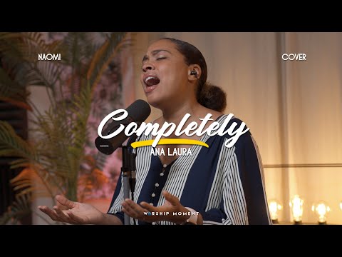 Completely cover  Ana Laura I WORSHIP MOMENT [ Naomi ]