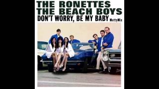 The Ronettes & The Beach Boys - Don't Worry, Be My Baby (MottyMix)