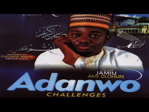 ADANWO (Challenges) - Sheikh Jamiu Ami Olohun Latest Nigerian Islamic Lecture